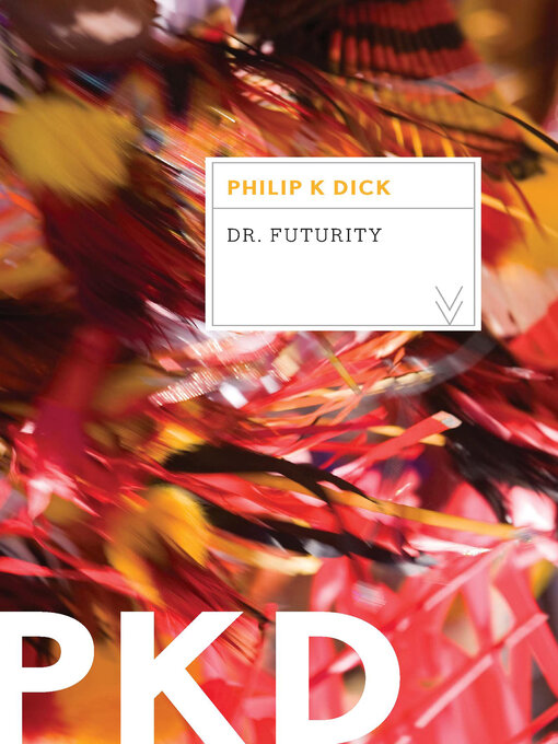 Title details for Dr. Futurity by Philip K. Dick - Available